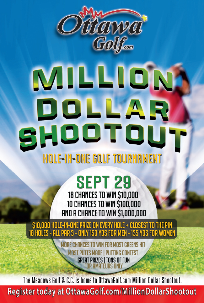 OttawaGolf.com Million Dollar Shootout Hole-In-One Golf Tournament - 18 chances at $10,000, 10 chances at $100,000 and a chance at $1,000,000 - Sept 29 2019 at The Meadows Golf and Country Club, Ottawa